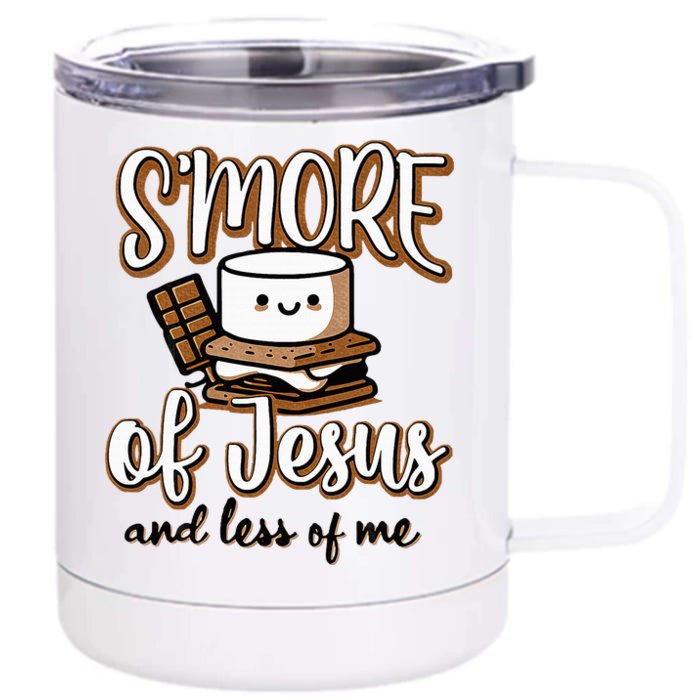 SMore Of Jesus Less Of Me Funny Christian Smore Front & Back 12oz Stainless Steel Tumbler Cup