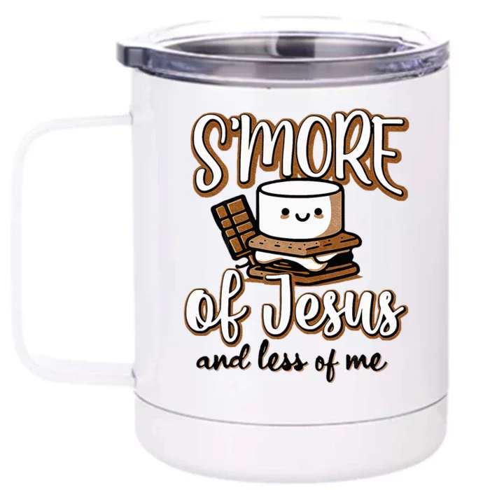 SMore Of Jesus Less Of Me Funny Christian Smore Front & Back 12oz Stainless Steel Tumbler Cup