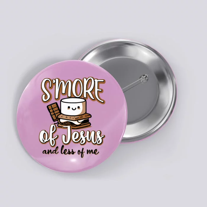 SMore Of Jesus Less Of Me Button