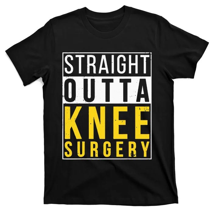 Straight Outta Knee Surgery Funny Recovery Get Well Gifts T-Shirt