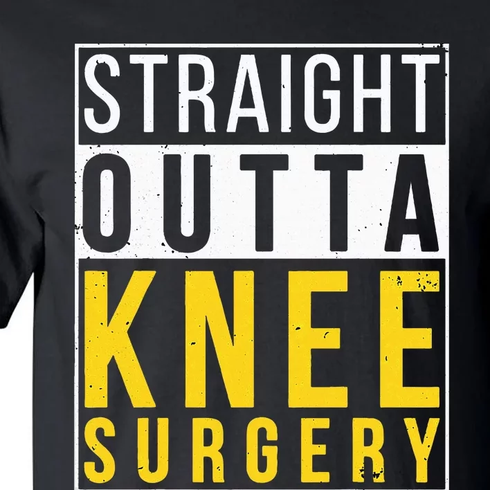 Straight Outta Knee Surgery Funny Recovery Get Well Gifts Tall T-Shirt