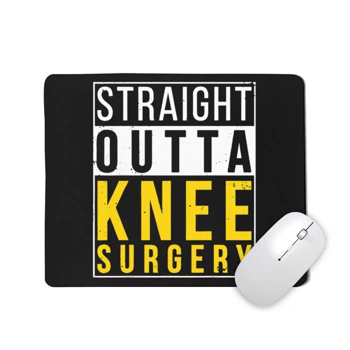 Straight Outta Knee Surgery Funny Recovery Get Well Gifts Mousepad