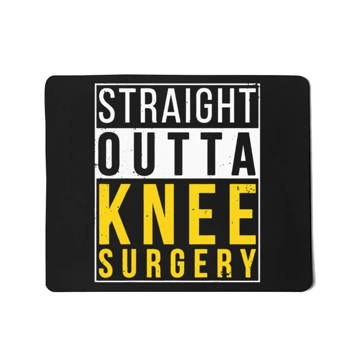 Straight Outta Knee Surgery Funny Recovery Get Well Gifts Mousepad