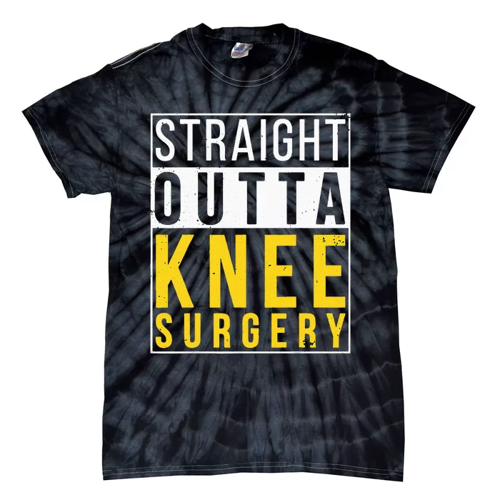 Straight Outta Knee Surgery Funny Recovery Get Well Gifts Tie-Dye T-Shirt