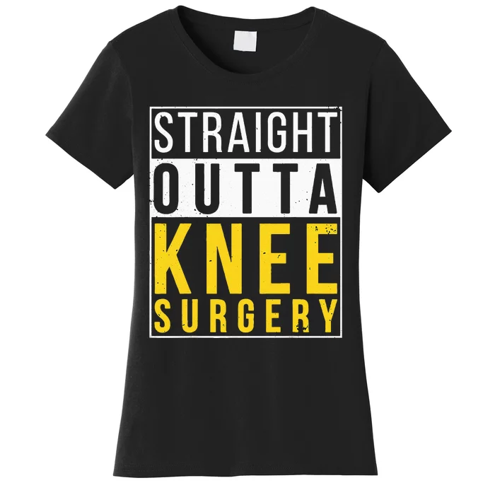 Straight Outta Knee Surgery Funny Recovery Get Well Gifts Women's T-Shirt