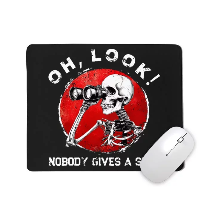 Skeleton Oh Look Nobody Gives A Shit Mousepad