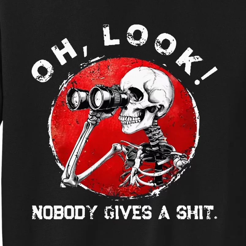 Skeleton Oh Look Nobody Gives A Shit Tall Sweatshirt