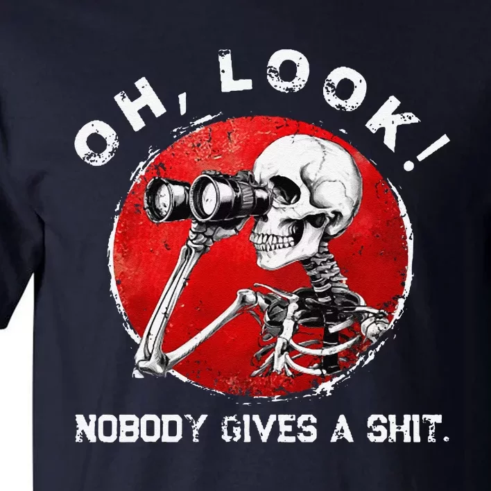 Skeleton Oh Look Nobody Gives A Shit Tall T-Shirt