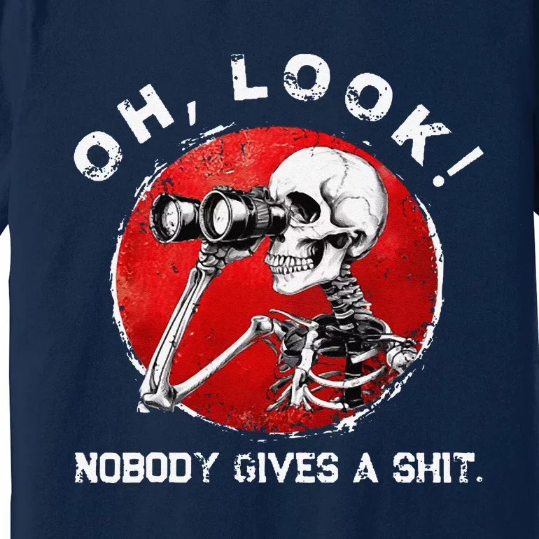 Skeleton Oh Look Nobody Gives A Shit Premium T-Shirt