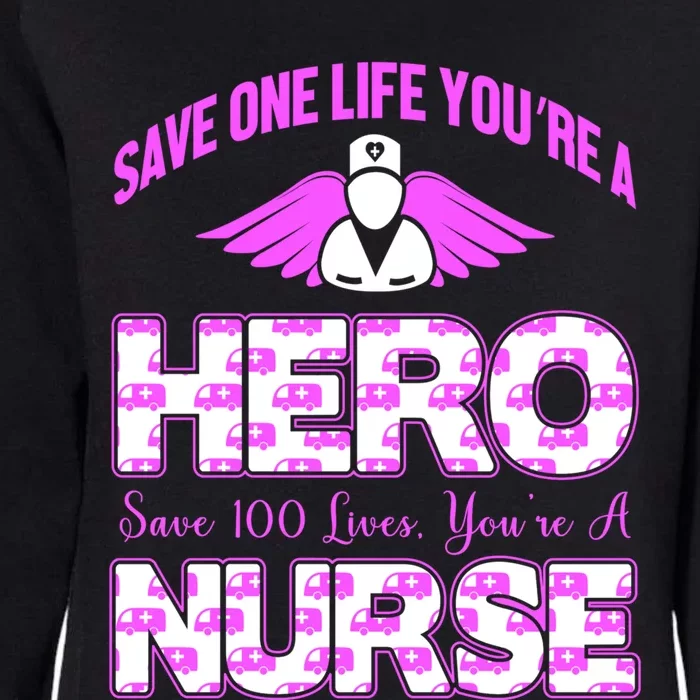 Save One Life You Are A Hero Nurse Gift Womens California Wash Sweatshirt