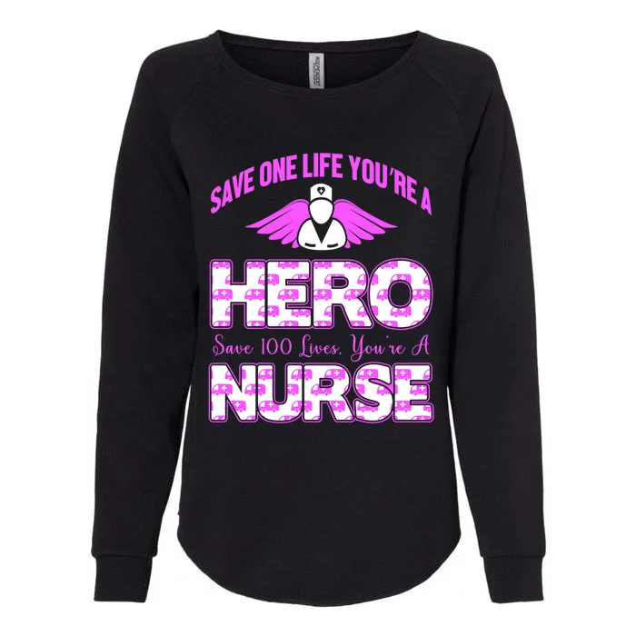 Save One Life You Are A Hero Nurse Gift Womens California Wash Sweatshirt