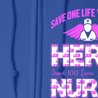 Save One Life You Are A Hero Nurse Gift Full Zip Hoodie