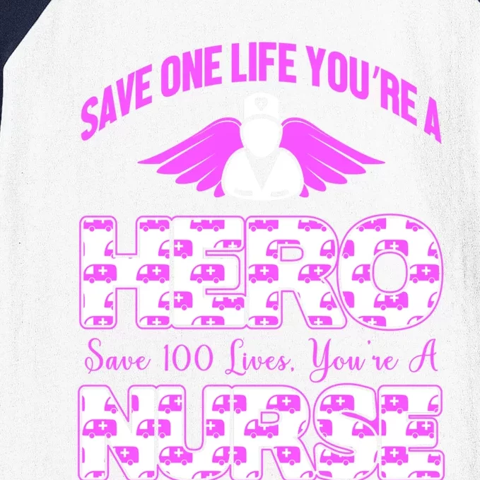 Save One Life You Are A Hero Nurse Gift Baseball Sleeve Shirt