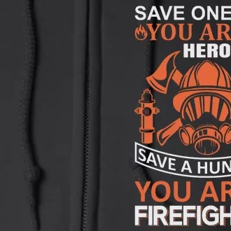 Save One Life You Are A Hero Save A Hundred You A Re A Fighterfire Full Zip Hoodie