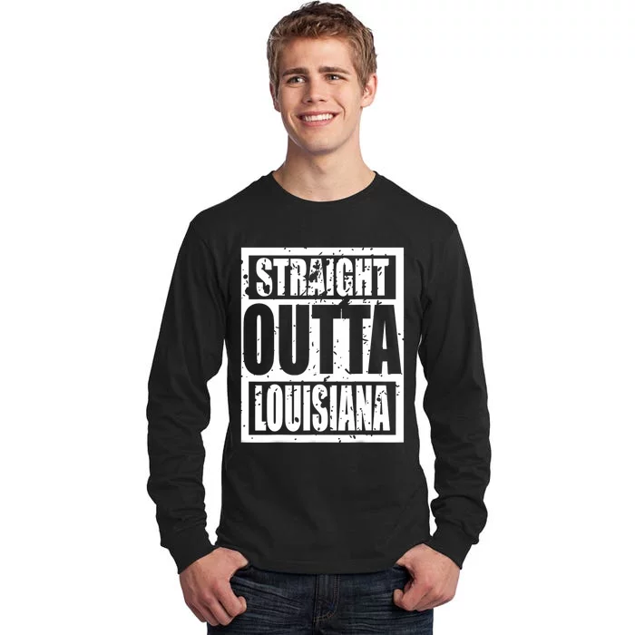 Straight Outta Louisiana Louisiana Funny Idea Tall Long Sleeve T-Shirt