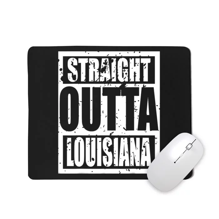 Straight Outta Louisiana Louisiana Funny Idea Mousepad