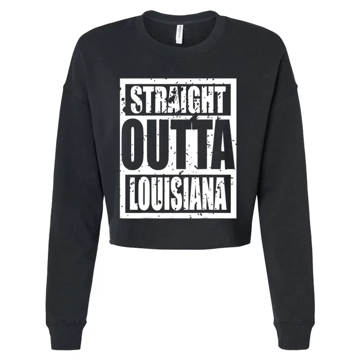 Straight Outta Louisiana Louisiana Funny Idea Cropped Pullover Crew