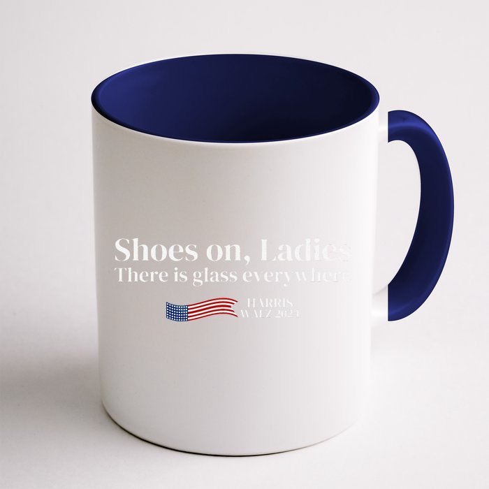 Shoes On Ladies There Is Glass Everywhere Harris Walz 2024 Front & Back Coffee Mug