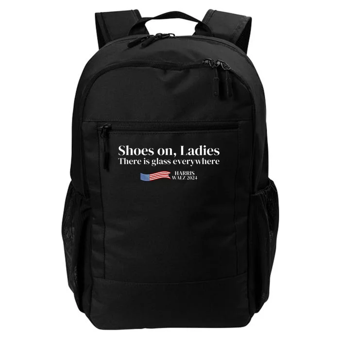 Shoes On Ladies There Is Glass Everywhere Harris Walz 2024 Daily Commute Backpack