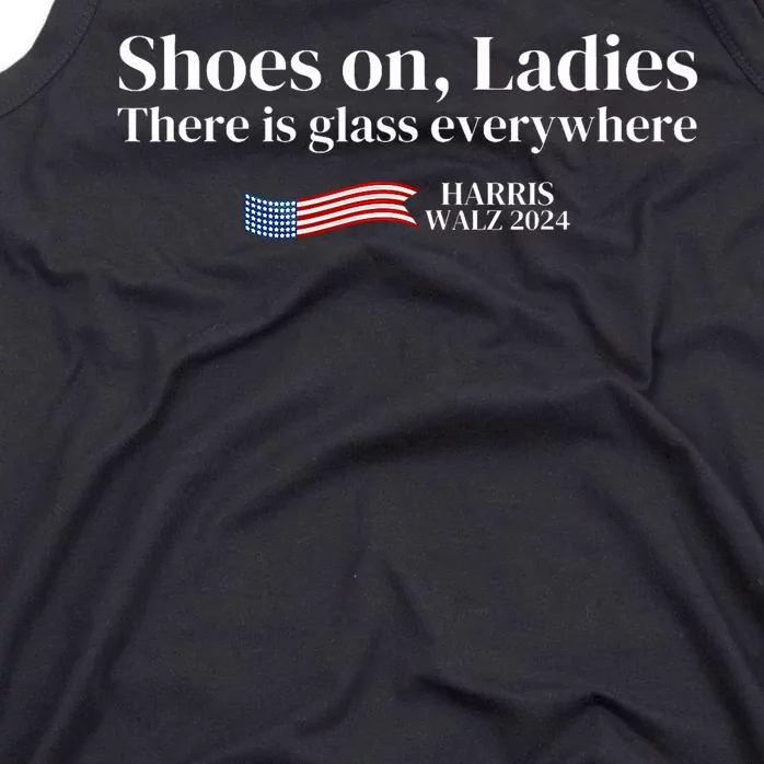 Shoes On Ladies There Is Glass Everywhere Harris Walz 2024 Tank Top