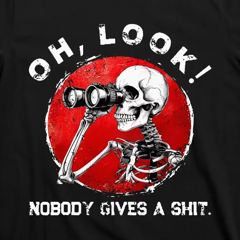 Skeleton Oh Look Nobody Gives A Shit T-Shirt