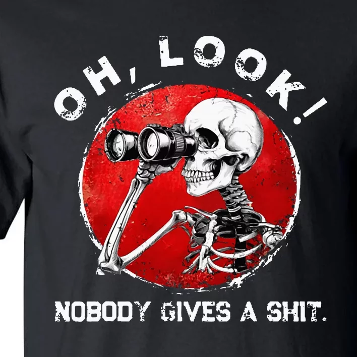 Skeleton Oh Look Nobody Gives A Shit Tall T-Shirt