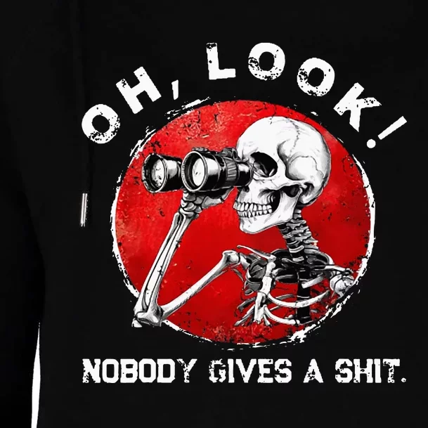 Skeleton Oh Look Nobody Gives A Shit Womens Funnel Neck Pullover Hood