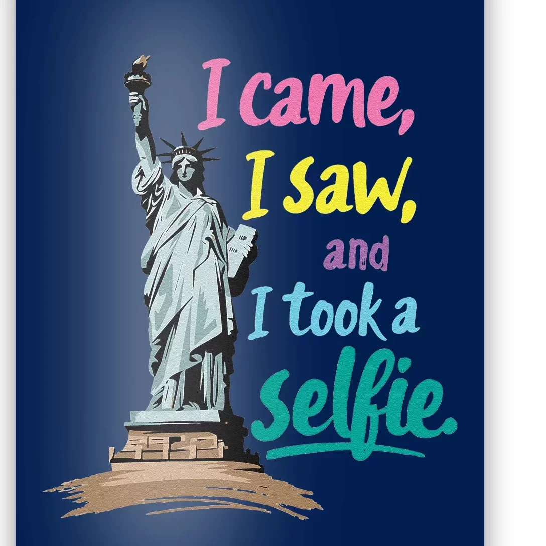 Statue Of Liberty Museum Travel I Came I Saw I Took A Selfie Poster