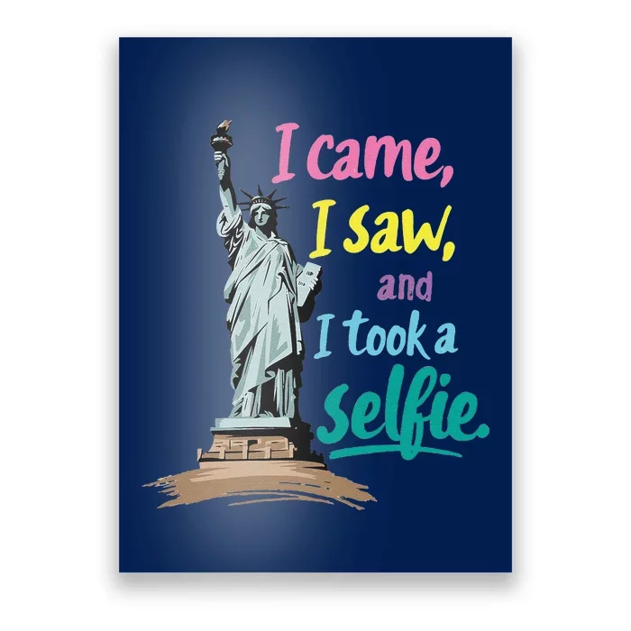 Statue Of Liberty Museum Travel I Came I Saw I Took A Selfie Poster