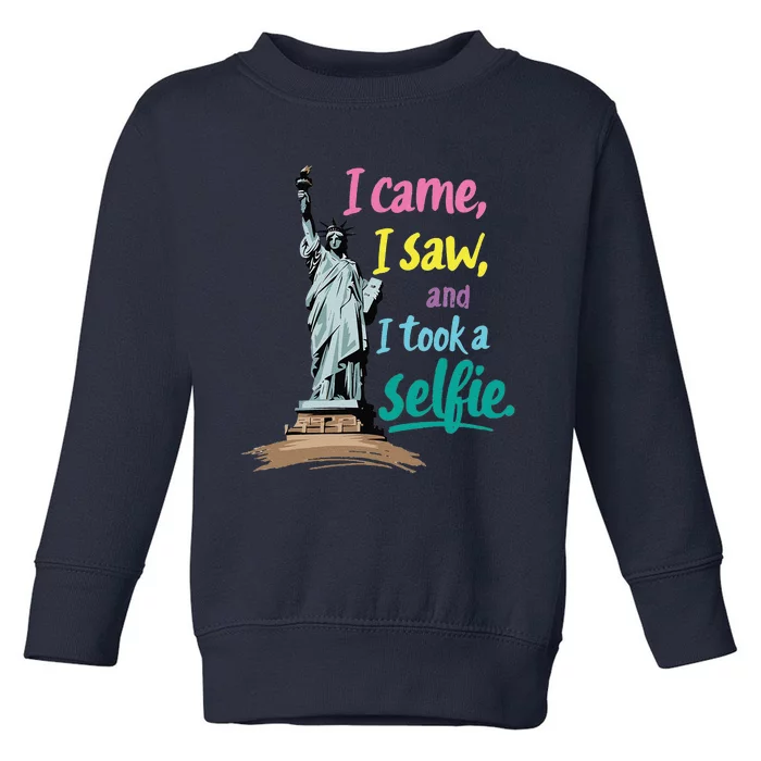 Statue Of Liberty Museum Travel I Came I Saw I Took A Selfie Toddler Sweatshirt