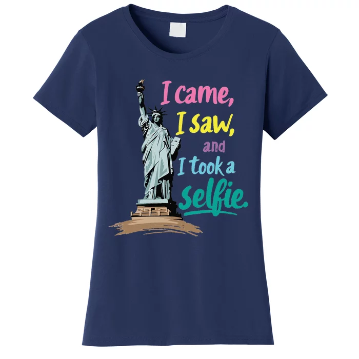 Statue Of Liberty Museum Travel I Came I Saw I Took A Selfie Women's T-Shirt