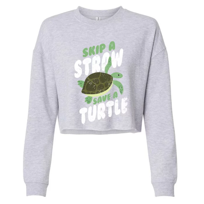 Saving Ocean Life Skip A Straw Save A Turtle Meaningful Gift Cropped Pullover Crew