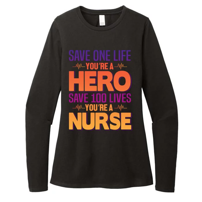 Save One Life You're A Hero Save 100 Lives You're A Nurse Womens CVC Long Sleeve Shirt