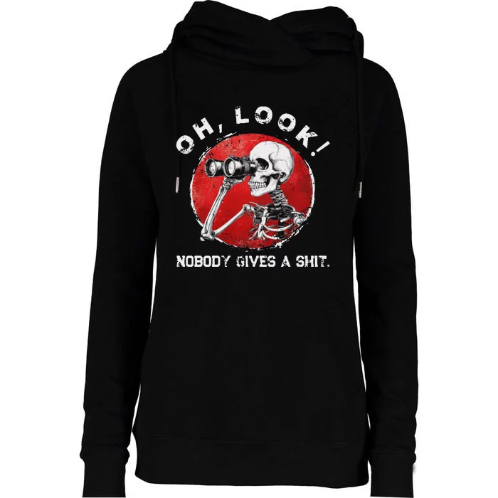 Skeleton Oh Look Nobody Gives A Shit Funny Design Womens Funnel Neck Pullover Hood