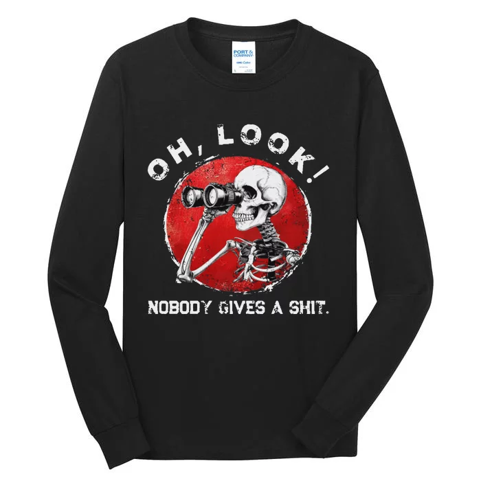 Skeleton Oh Look Nobody Gives A Shit Funny Design Tall Long Sleeve T-Shirt