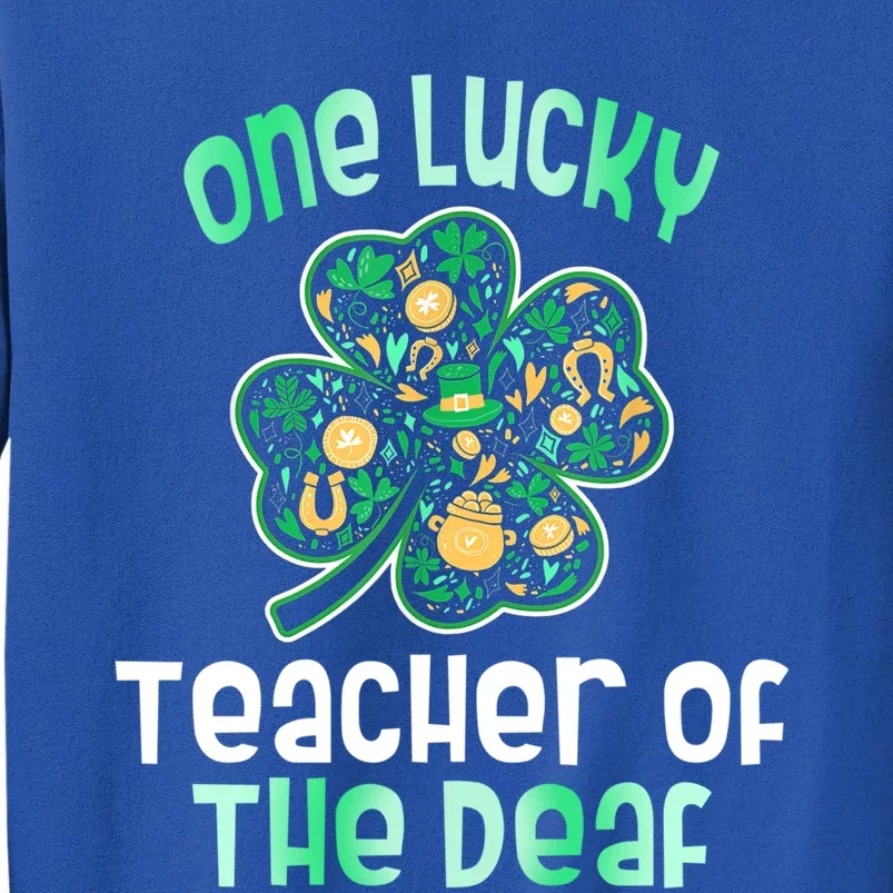 Shamrock One Lucky Teacher One Lucky Teacher Of The Deaf St Gift Sweatshirt