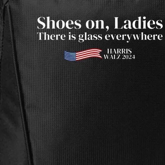 Shoes On Ladies There Is Glass Everywhere Harris Walz 2024 City Backpack