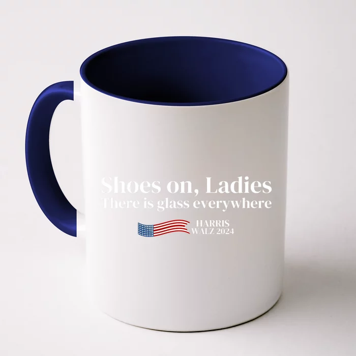 Shoes On Ladies There Is Glass Everywhere Harris Walz 2024 Front & Back Coffee Mug