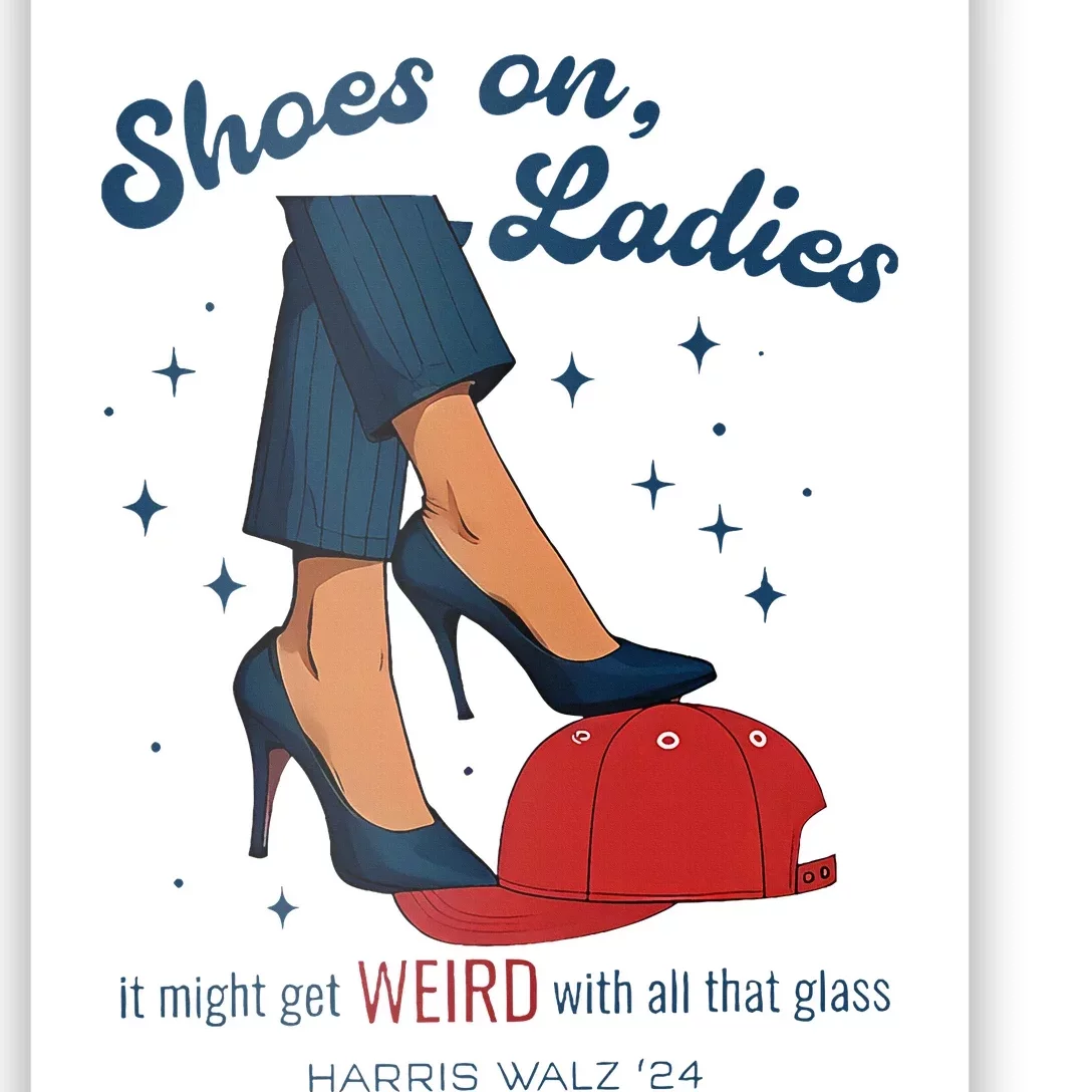 Shoes On Ladies Harris Walz 2024 Campaign Anti Trump Poster