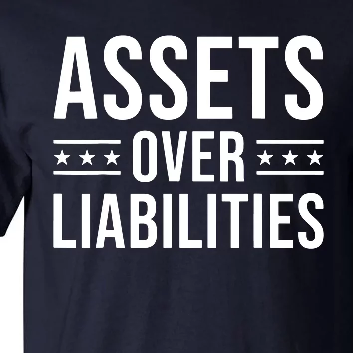 Ssets Over Liabilities Tall T-Shirt