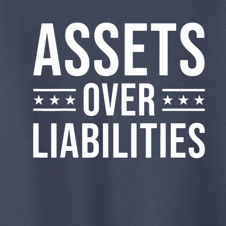 Ssets Over Liabilities Toddler T-Shirt