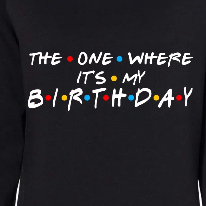 Solomate Friends The One Where Its My Birthday Womens California Wash Sweatshirt