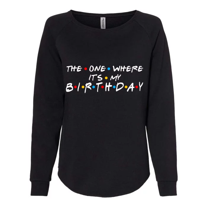 Solomate Friends The One Where Its My Birthday Womens California Wash Sweatshirt