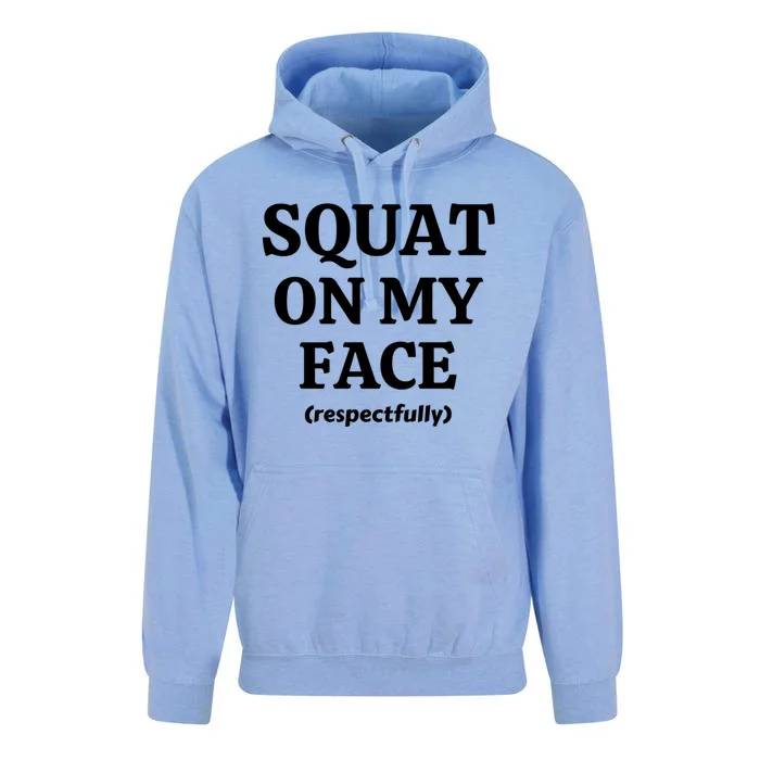 Squat On My Face Respectfully Funny Quotes Unisex Surf Hoodie