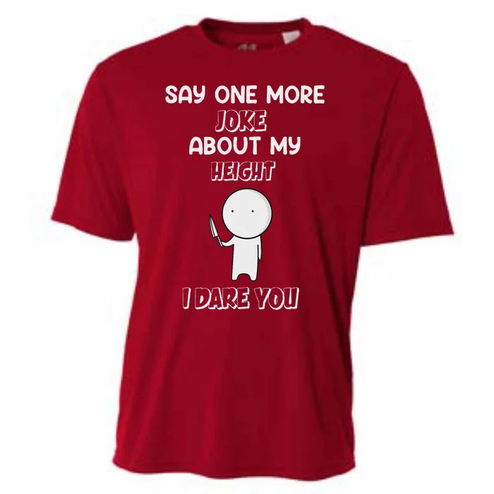 Say One More Joke About My Height I Dare You Cooling Performance Crew T-Shirt