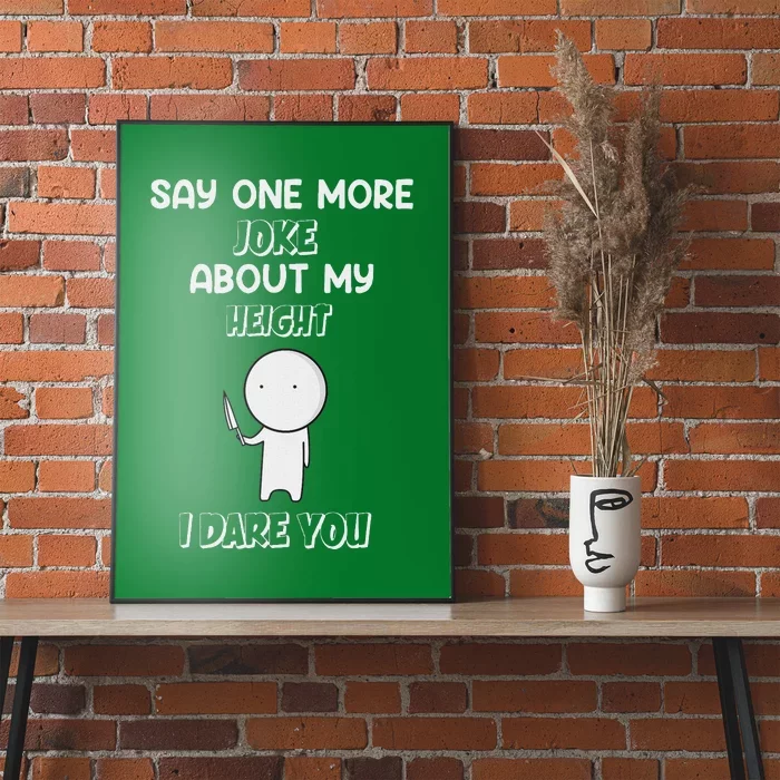 Say One More Joke About My Height I Dare You Poster