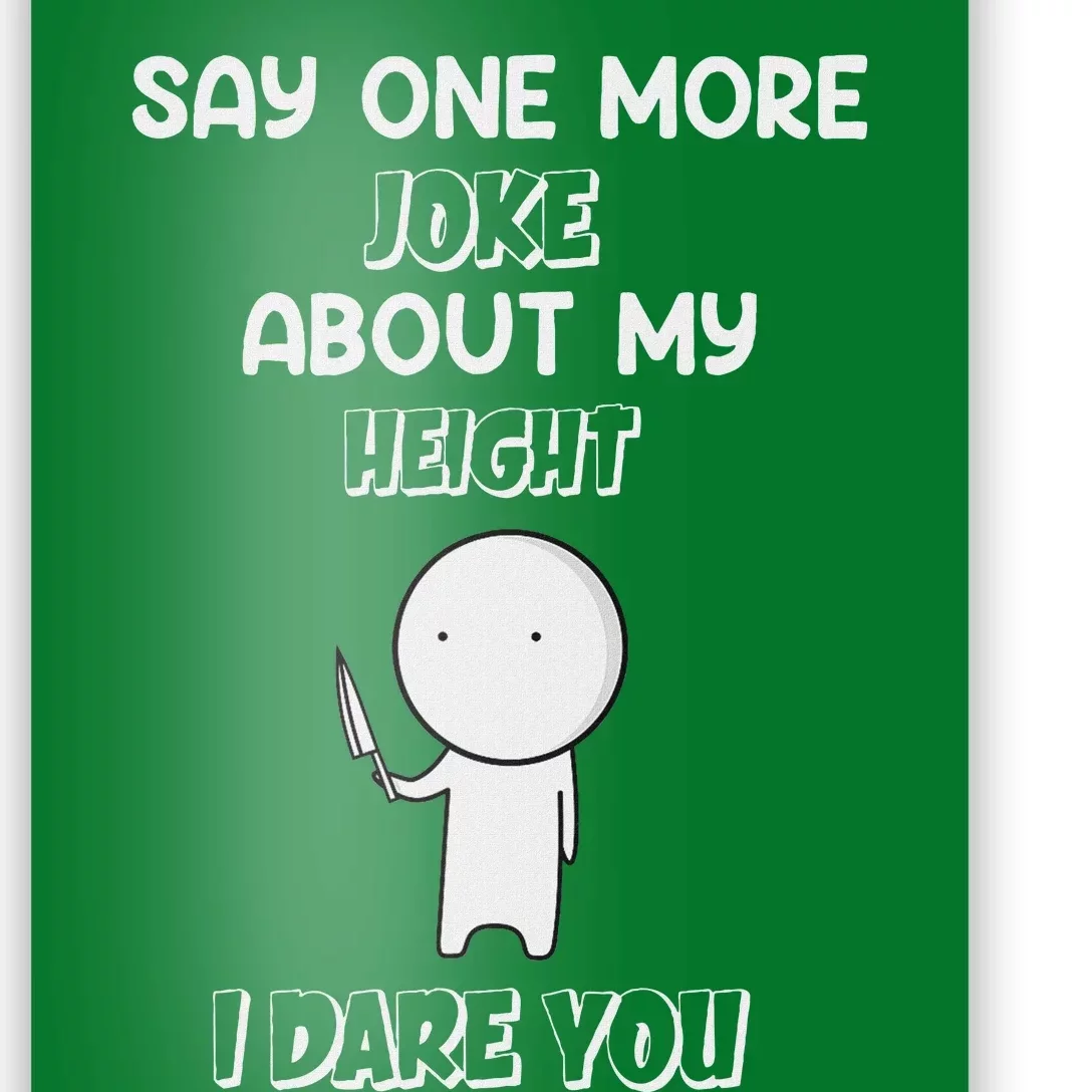 Say One More Joke About My Height I Dare You Poster