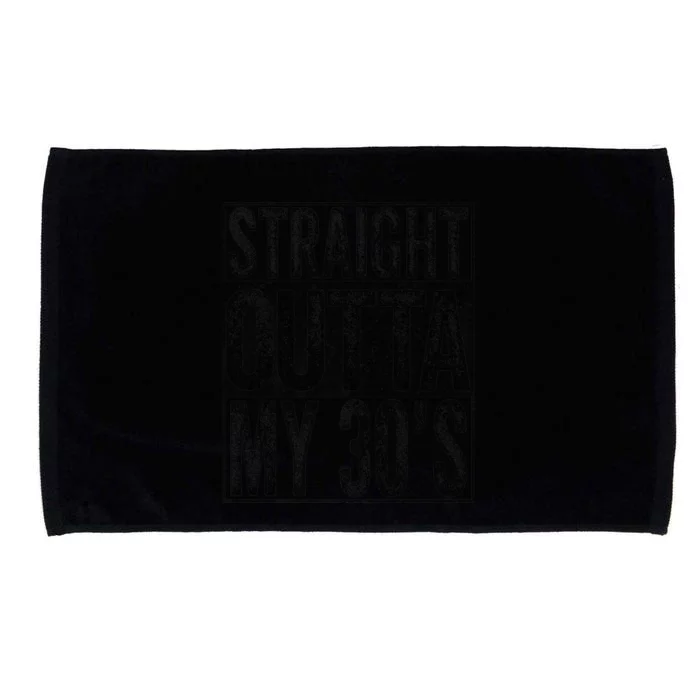 Straight Outta My 30's Shirt 40th Birthday  Wo Gift Microfiber Hand Towel