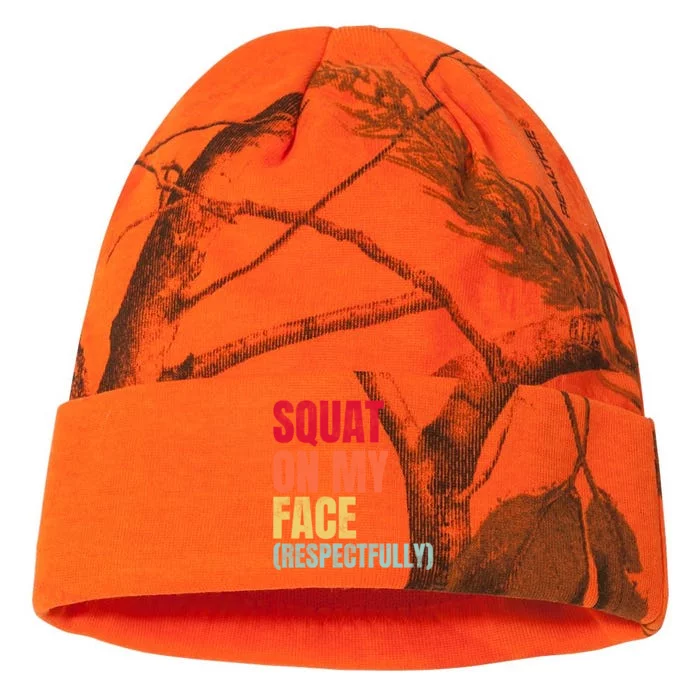 Squat On My Face Respectfully Funny Quotes Kati - 12in Camo Beanie