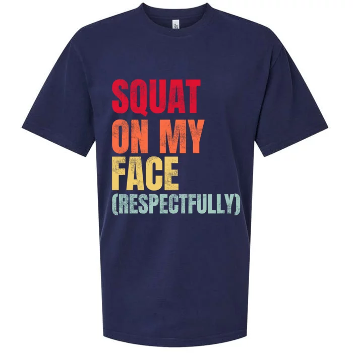 Squat On My Face Respectfully Funny Quotes Sueded Cloud Jersey T-Shirt